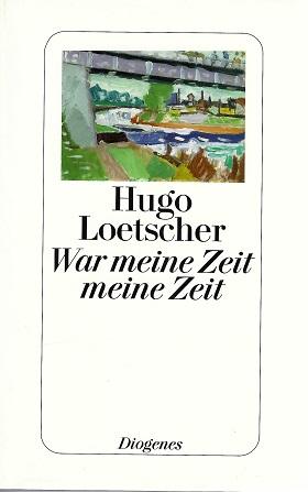 Loetscher, War meine Zeit meine Zeit.