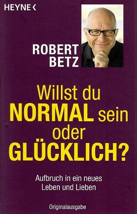 Betz, Willst du normal sein oder glücklich?.