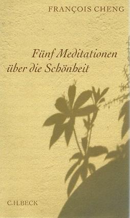 Cheng, Fünf Meditationen über die Schönheit.