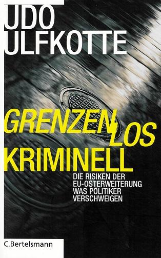Ulfkotte, Grenzenlos kriminell.