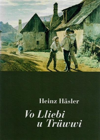 Häsler, Vo Lliebi u Trüwwi.