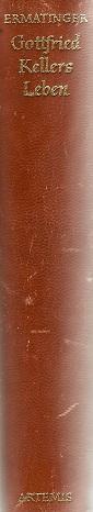 Ermatinger, Gottfried Kellers Leben.