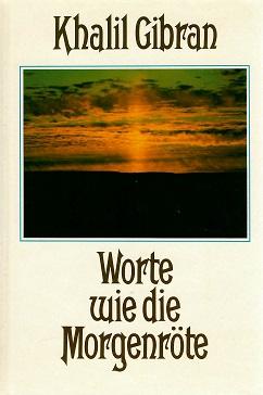 Gibran, Worte wie die Morgenröte.