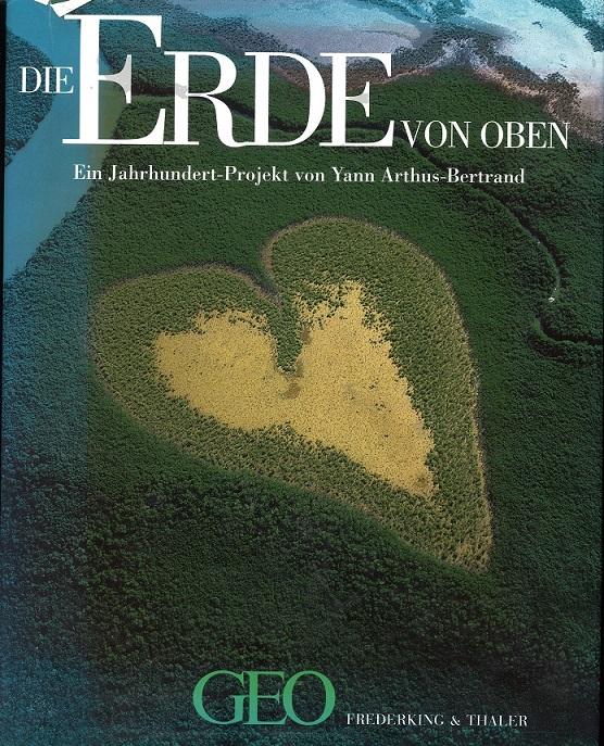 Arthus-Bertrand, Die Erde von oben.