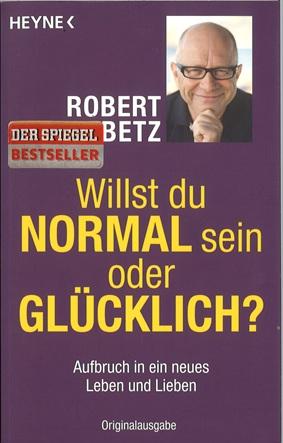 Betz, Willst du normal sein oder glücklich.