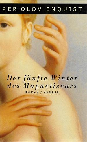Enquist, Der fünfte Winter des Magnetiseurs.