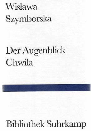 Szymborska, Der Augenblick.