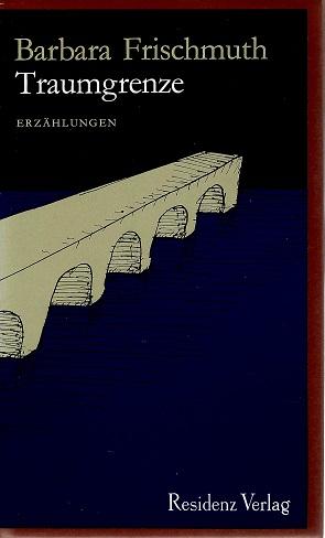 Frischmuth, Traumgrenze.