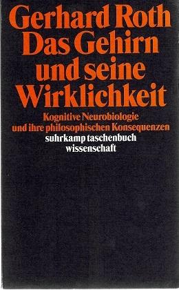 Roth, Das Gehirn und seine Wirklichkeit.