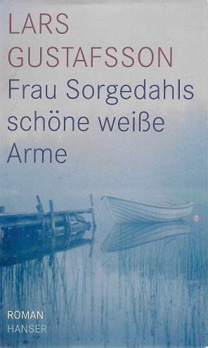 Gustafsson, Frau Sorgedahls schöne weiße Arme.