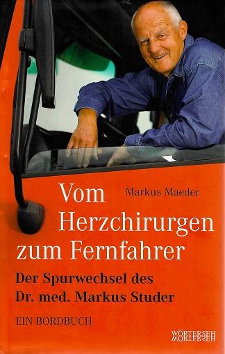 Maeder, Vom Herzchirurgen zum Fernfahrer.