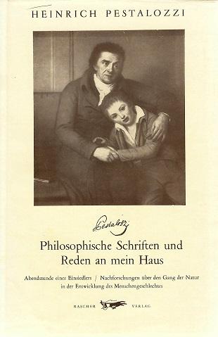 Pestalozzi, Philosophische Schriften und Reden an mein Haus.