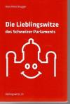 Brugger, Die Lieblingswitze des Schweizer Parlaments.