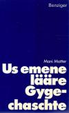 Matter, Us emene lääre Gygechaschte.