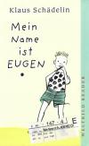 Schädelin, Mein Name ist Eugen