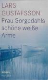 Gustafsson, Frau Sorgedahls schöne weisse Arme