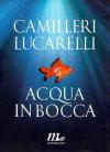 Camilleri, Lucarelli, Acqua in bocca