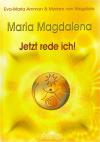 Ammon & Magdala, Maria Magdalena Jetzt rede ich!