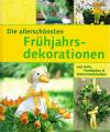 Gänsler, et al, Die allerschönsten Frühjahrs- dekorationen