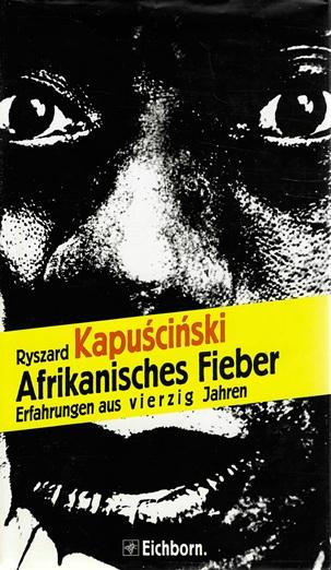 Kapuscinski, Afrikanisches Fieber.