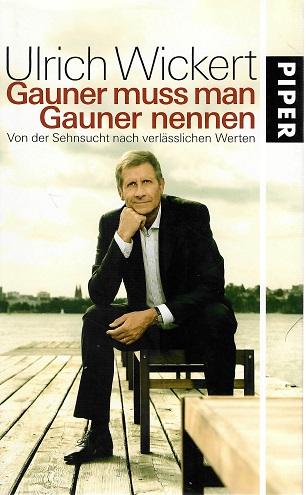 Wickert, Gauner muss man Gauner nennen.