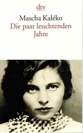 Kaléko, Die paar leuchtenden Jahre.