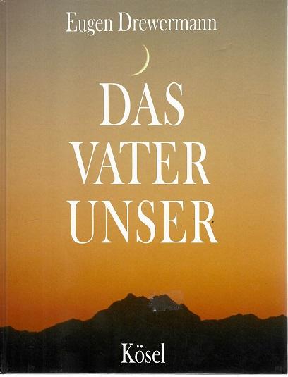Drewermann, Das Vaterunser.