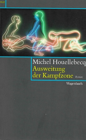 Houellebecq, Ausweitung der Kampfzone.