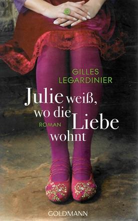 Legardinier, Julie weiss, wo die Liebe wohnt.