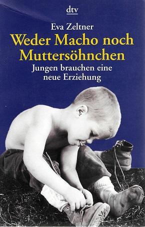 Zeltner, Weder Macho noch Muttersöhnchen.