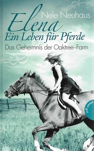 Neuhaus, Elena – Ein Leben für Pferde: Das Geheimnis der Oaktree-Farm.