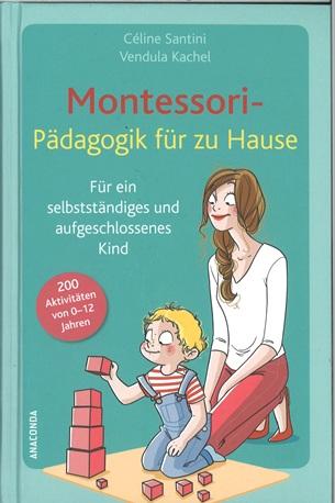 Santini/Kachel, Montessori- Pädagogik für zu Hause.