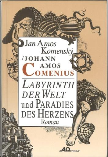 Komenský/Comenius, Labyrinth der Welt und Paradies des Herzens.
