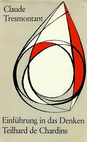 Tresmontant, Einführung in das Denken Teilhard de Chardins.