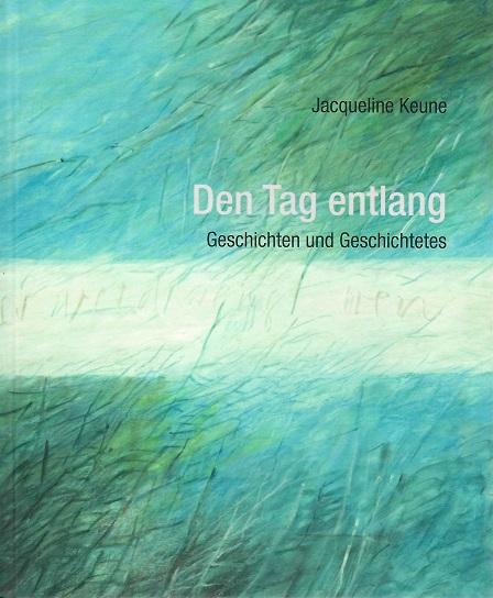 Keune, Den Tag entlang.