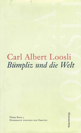 Loosli, Bümpliz und die Welt.