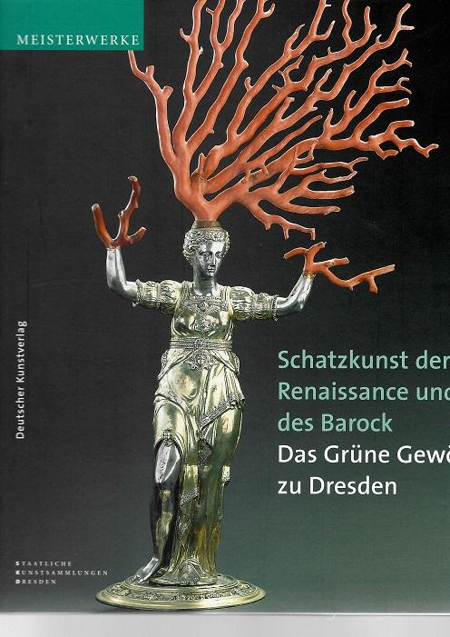 Syndram, Schatzkunst der Renaissance und des Barock.