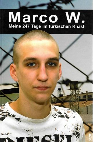 Weiss, Marco W. Meine 247 Tage im türkischen Knast.