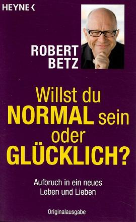 Betz, Willst du normal sein oder glücklich?.