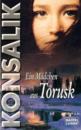 Konsalik, Ein Mädchen aus Torusk.