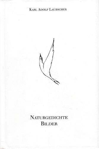 Laubscher, Naturgedichte, Bilder, Zeichnungen.