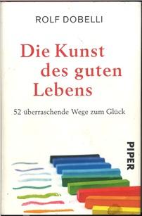 Dobelli, Die Kunst des guten Lebens.