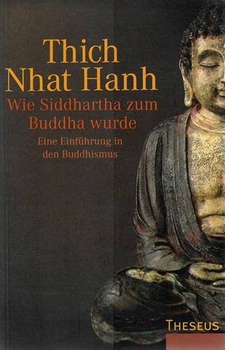 Thich, Wie Siddhartha zum Buddha wurde.