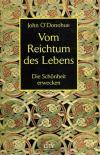O'Donohue, Vom Reichtum des Lebens