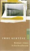 Kertész, Roman eines Schicksallosen.