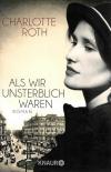 Roth, Als wir unsterblich waren