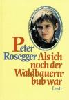 Rosegger, Als ich noch der Waldbauernbub war