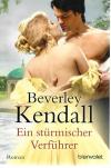 Kendall, Ein stürmischer Verführer