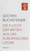 Buchsteiner, Die Flucht der Briten aus der europäischen Utopie.