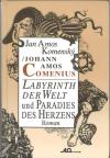 Komensky Comenius Labyrinth der Welt und Paradies des Herzens